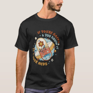 Wenn du glücklich bist und du weißt, dass es dein T-Shirt