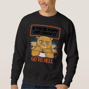 Wenn du glücklich bist und ich weiß, dann wird es  sweatshirt