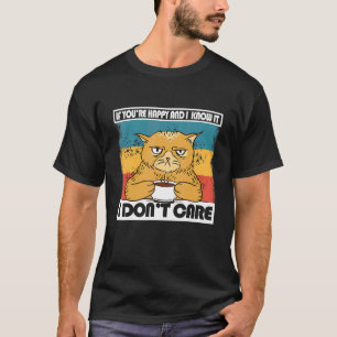Wenn du glücklich bist und ich weiß es, ärgere dic T-Shirt