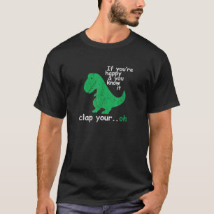 Wenn du glücklich bist und weißt, dass es dir die T-Shirt