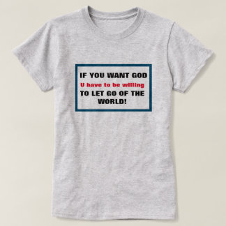 Wenn du Gott Will, Lasse du die Welt Christlich T-Shirt