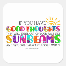 Wenn du gute Gedanken hast, werden sie ausgehen Quadratischer Aufkleber