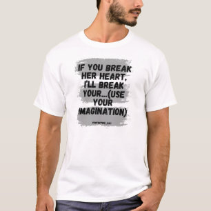 Wenn du ihr Herz brich, werde ich dir das Herz bre T-Shirt