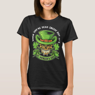 Wenn du im Inneren tot bist, aber es ist St. Patri T-Shirt