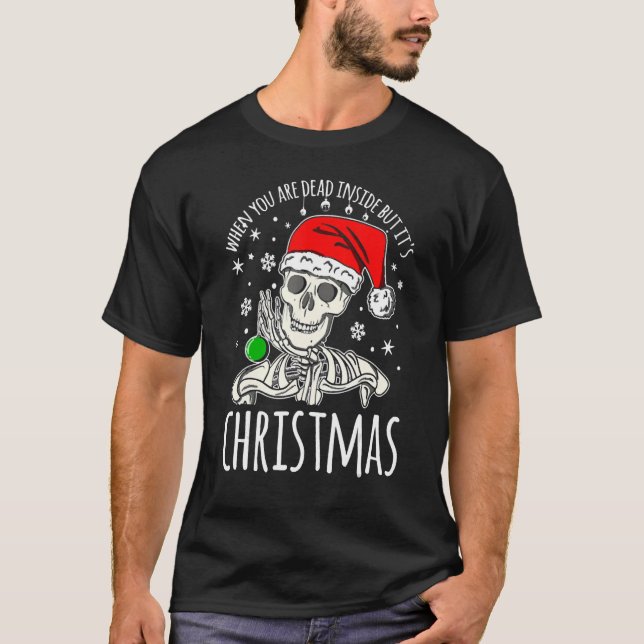 Wenn du im Inneren tot bist, aber es ist Weihnacht T-Shirt (Vorderseite)