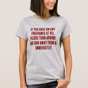 Wenn du irgendeinen Duftstoff aufgetragen hast, la T-Shirt