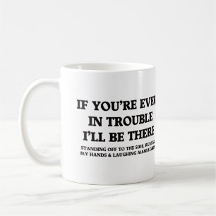 Wenn du jemals in Schwierigkeiten bist Kaffeetasse