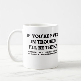 Wenn du jemals in Schwierigkeiten bist Kaffeetasse