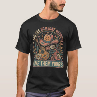 Wenn du jemanden ohne ein Lächeln siehst, gib ihne T-Shirt