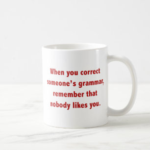 Wenn du jemandes Grammatik korrigierst Kaffeetasse