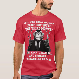 Wenn du kämpfen willst wie der dritte Monke T-Shirt
