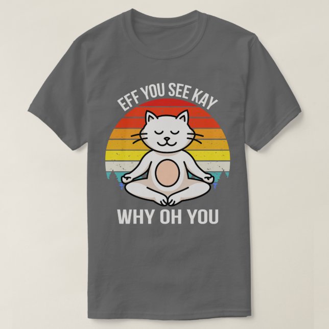 Wenn du Kay siehst, warum du Katz hast T-Shirt (Design vorne)