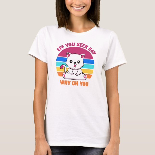 Wenn du Kay siehst, warum du Niedliche weiße Katze T-Shirt (Vorderseite)