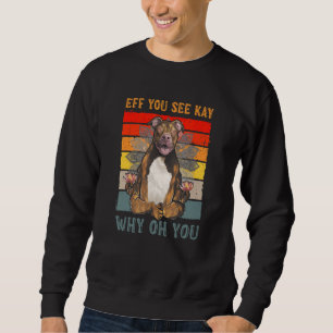 Wenn du Kay siehst, warum du Pitbull Hund Yoga pes Sweatshirt