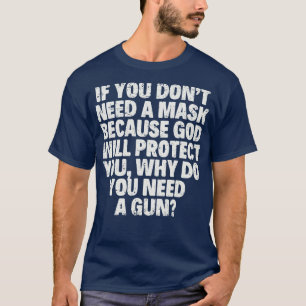 Wenn du keine Maske brauchst, denn Gott schütze di T-Shirt