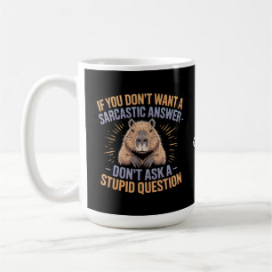 Wenn du keine Sarcastic Answer Funny Capybara Will Kaffeetasse