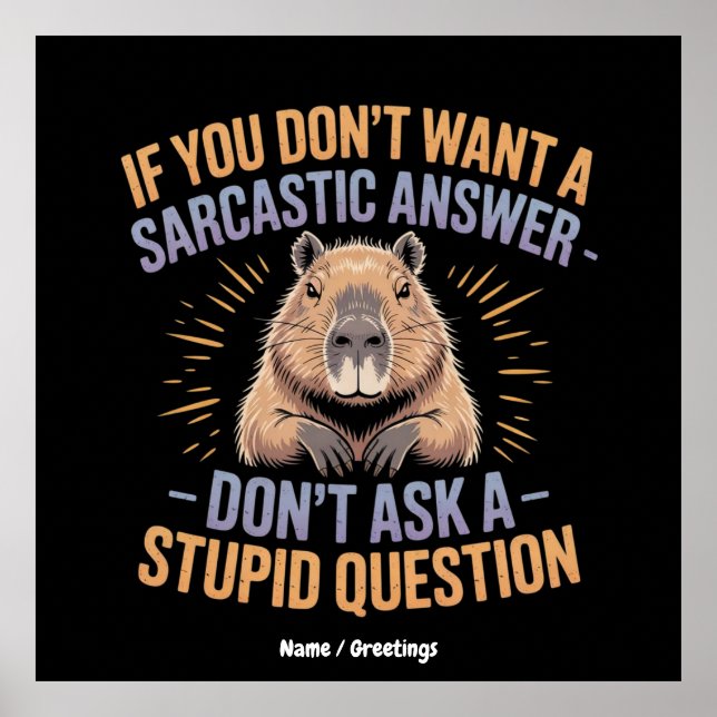 Wenn du keine Sarcastic Answer Funny Capybara Will Poster (Vorne)