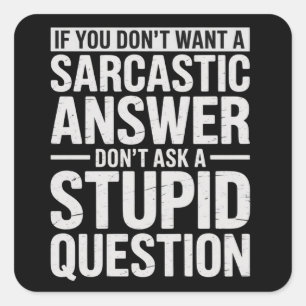 Wenn du keine sarkastische Antwort willst, frag mi Quadratischer Aufkleber