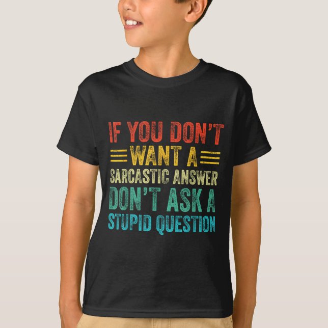 Wenn du keine sarkastische Antwort willst, frag ni T-Shirt (Vorderseite)