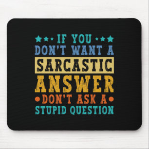 Wenn du keine sarkastische Antwort willst Humor Lu Mousepad