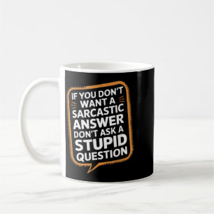 Wenn du keine sarkastische Antwort willst Lustige Kaffeetasse
