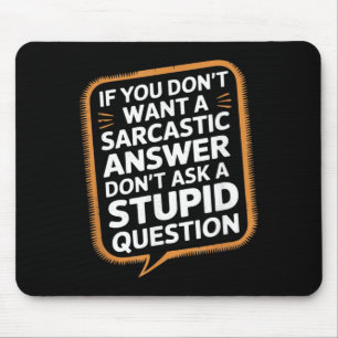 Wenn du keine sarkastische Antwort willst Lustige Mousepad