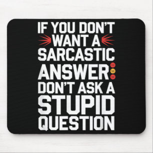 Wenn du keine sarkastische Antwort willst Lustige  Mousepad