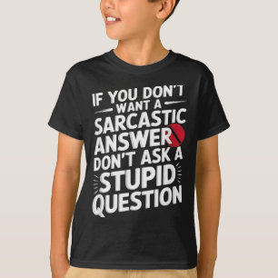 Wenn du keine sarkastische Antwort willst Lustige T-Shirt