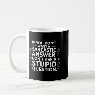 Wenn du keine sarkastische Antwort willst Lustiger Kaffeetasse