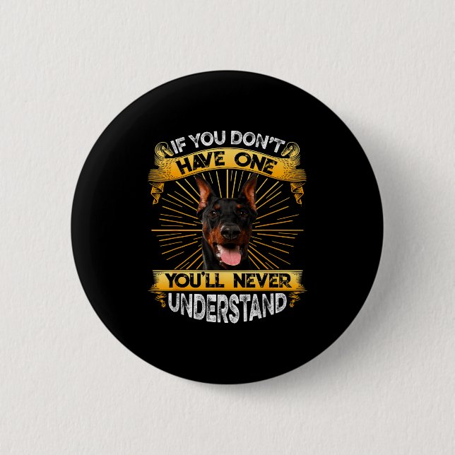 Wenn du keinen Dobermann hast, ist das lustig  Button (Vorderseite)