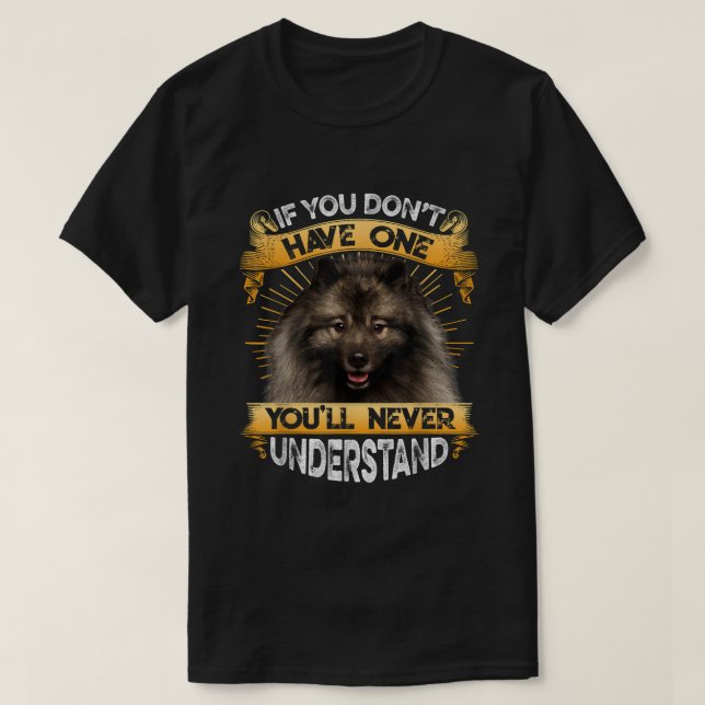Wenn du keinen Keeshond Funny hast T-Shirt (Design vorne)