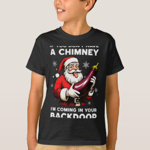 Wenn du keinen Schornstein hast, komme ich durch d T-Shirt