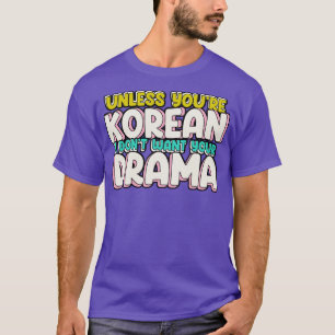 Wenn du Koreanisch bist, Wollte ich dein Drama nic T-Shirt