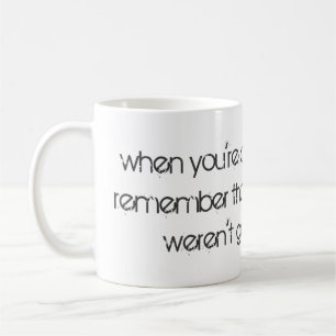 Wenn du kurz davor bist aufzugeben.. kaffeetasse