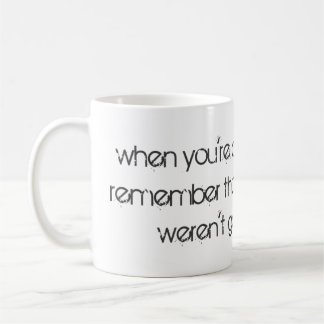 Wenn du kurz davor bist aufzugeben.. kaffeetasse