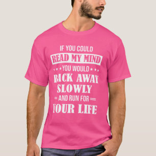 Wenn du meine Gedanken lesen könntest, würdest du T-Shirt