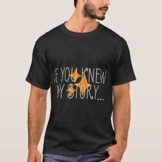 wenn du meine Geschichte kennen würdest, Bright St T-Shirt