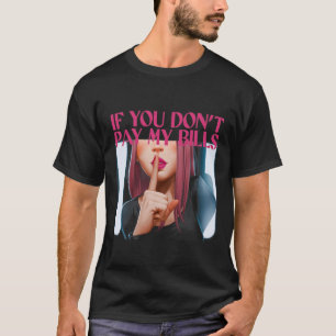 Wenn du meine Rechnungen nicht bezahle Frauen Shh T-Shirt