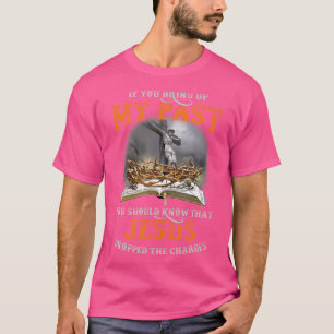 Wenn du meine Vergangenheit erweckst, solltest du  T-Shirt