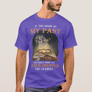 Wenn du meine Vergangenheit erweckst, solltest du T-Shirt