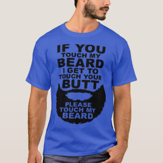 Wenn du meinen Bart Touch, kann ich deinen Hintern T-Shirt