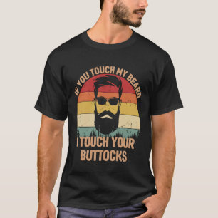 Wenn du meinen Bart Touch, Touch du Buttocks Beard T-Shirt