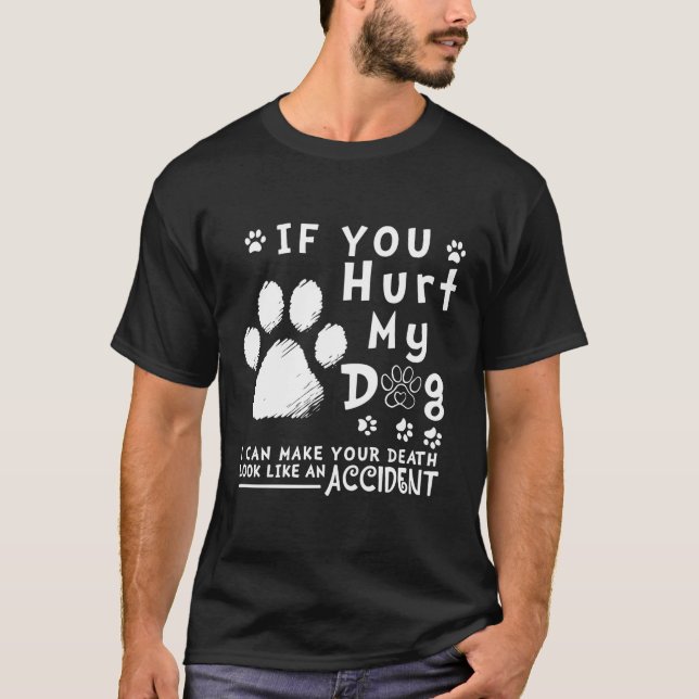 Wenn du meinen Hund verletzt hast, kann ich deinen T-Shirt (Vorderseite)