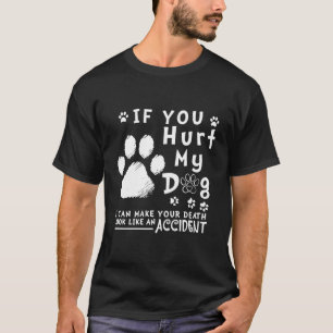 Wenn du meinen Hund verletzt hast, kann ich deinen T-Shirt