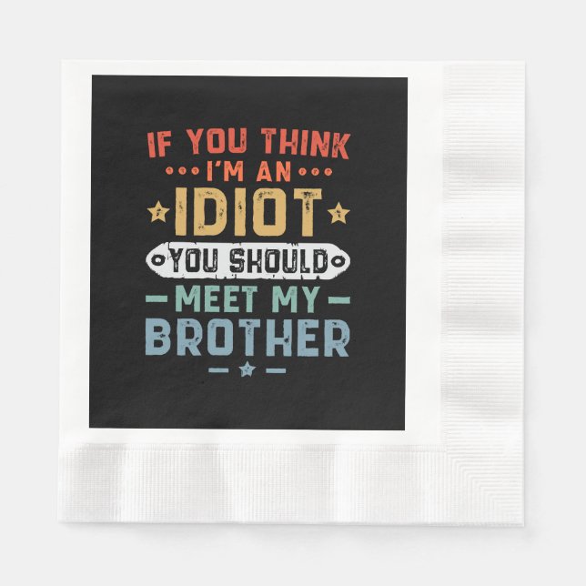 Wenn du meinst, ich sei ein Idiot, solltest du mei Serviette (Vorderseite)