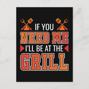 Wenn du mich brauchst, bin ich am Grill Postkarte