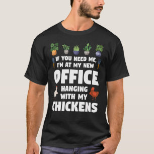 Wenn du mich brauchst, bin ich bei meinen Hühnern  T-Shirt