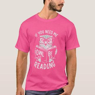 Wenn du mich brauchst, dann lesen Owl T-Shirt