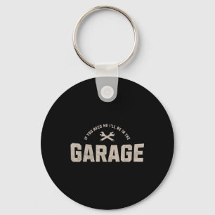 Wenn du mich brauchst, wird es in der Garage Car M Schlüsselanhänger