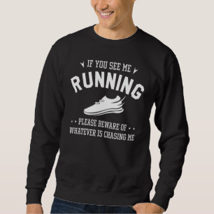 Wenn du mich laufen siehst sweatshirt
